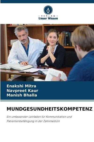 Mundgesundheitskompetenz, Taschenbuch von Enakshi Mitra , Navpreet Kaur , Manish Bhalla, Verlag Unser Wissen, 9786209460487