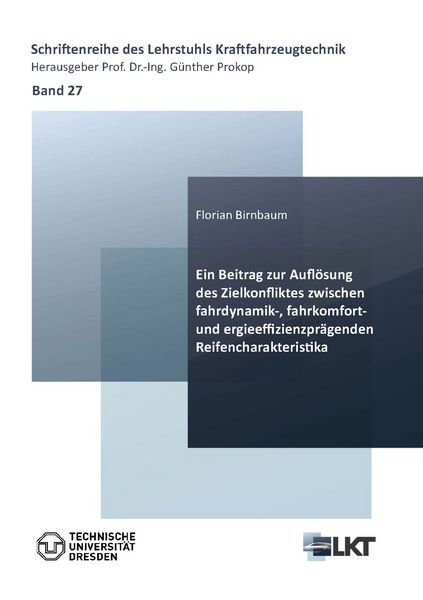 Produktbild: Ein Beitrag zur Aufl&ouml;sung des Zielkonfliktes zwischen fahrdynamik-, fahrkomfort- und energieeffizienzpr&auml;genden Reifencharakteristika