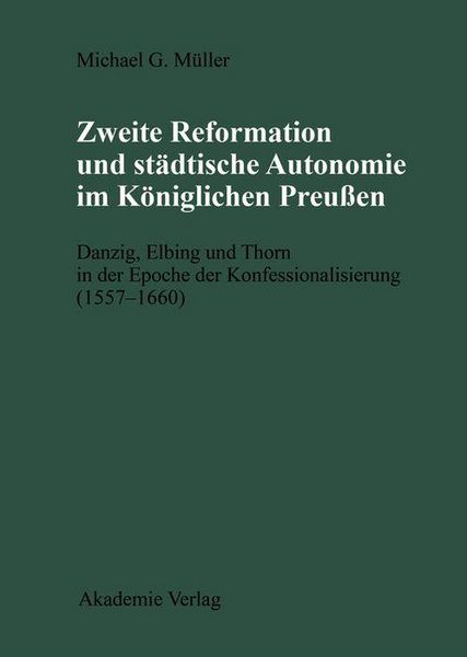 Produktbild: Zweite Reformation und st&auml;dtische Autonomie im k&ouml;niglichen Preussen