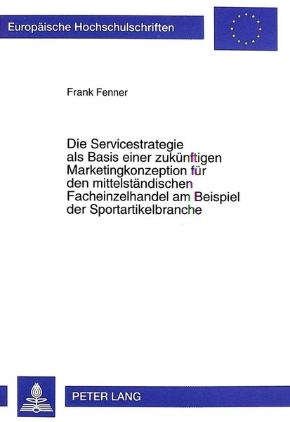 Die Servicestrategie als Basis einer zukünftigen Marketingkonzeption für den mittelständischen Facheinzelhandel am Beispiel der Sportartikelbranche,