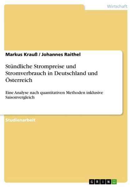 Stündliche Strompreise und Stromverbrauch in Deutschland und Österreich, Taschenbuch von Markus Krauss , Johannes Raithel, GRIN, 9783656408222