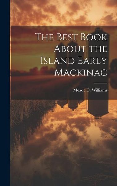 Produktbild: The Best Book About the Island Early Mackinac