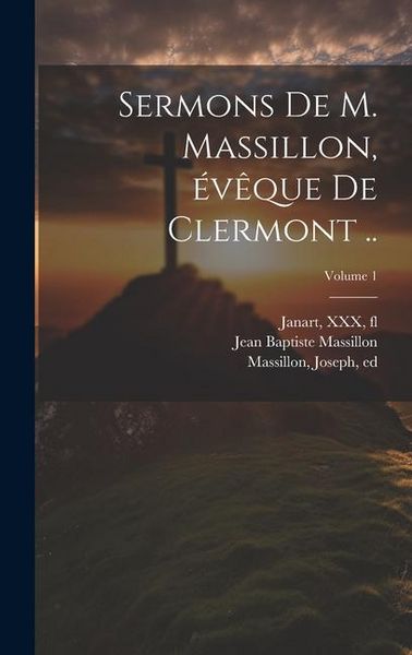 Produktbild: Sermons de M. Massillon, &eacute;v&ecirc;que de Clermont ..; Volume 1