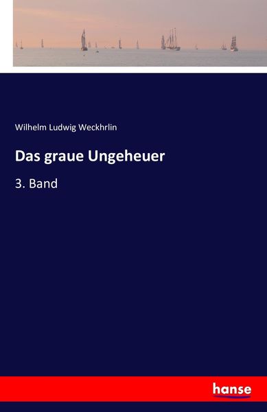 Das graue Ungeheuer, Taschenbuch von Wilhelm Ludwig Weckhrlin, Hansebooks, 9783741180071