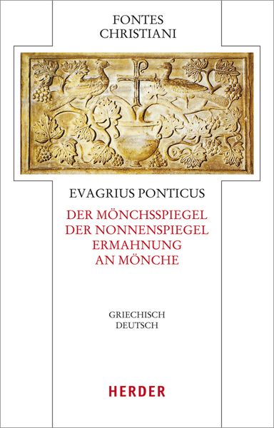 Ad Monachos. Ad Virginem. Institutio ad Monachos - Der Mönchsspiegel. Der Nonnenspiegel. Ermahnung an Mönche, Gebundene Ausgabe von Evagrius Ponticus,