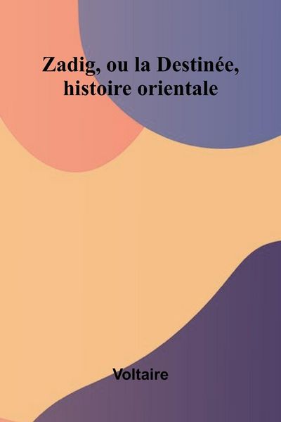 Produktbild: Zadig, ou la Destin e, histoire orientale