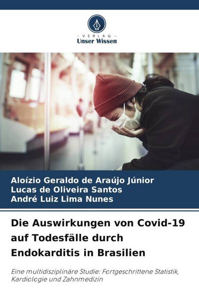 Produktbild: Die Auswirkungen von Covid-19 auf Todesf&auml;lle durch Endokarditis in Brasilien