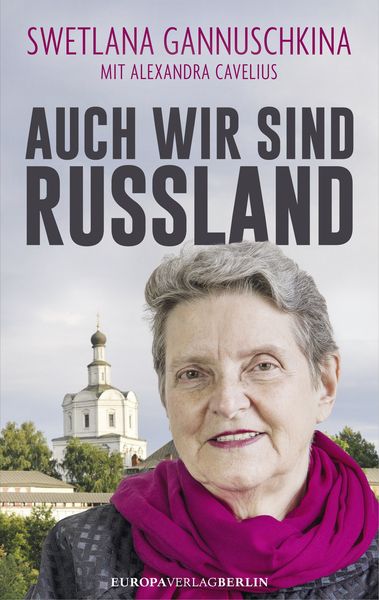 Auch wir sind Russland, Gebundene Ausgabe von Swetlana Gannuschkina, Europa Verlage, 9783958900059