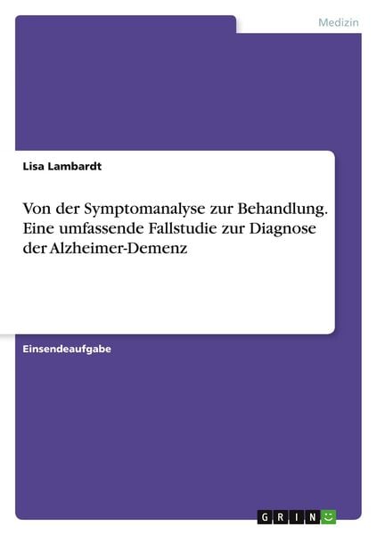 Produktbild: Von der Symptomanalyse zur Behandlung. Eine umfassende Fallstudie zur Diagnose der Alzheimer-Demenz