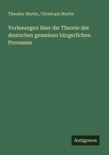 Produktbild: Vorlesungen &uuml;ber die Theorie des deutschen gemeinen b&uuml;rgerlichen Processes