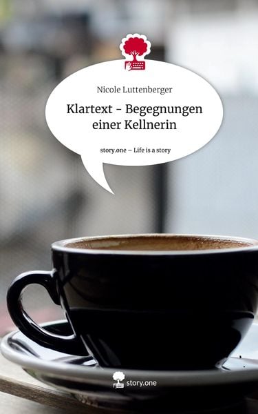 Produktbild: Klartext - Begegnungen einer Kellnerin. Life is a Story - story.one