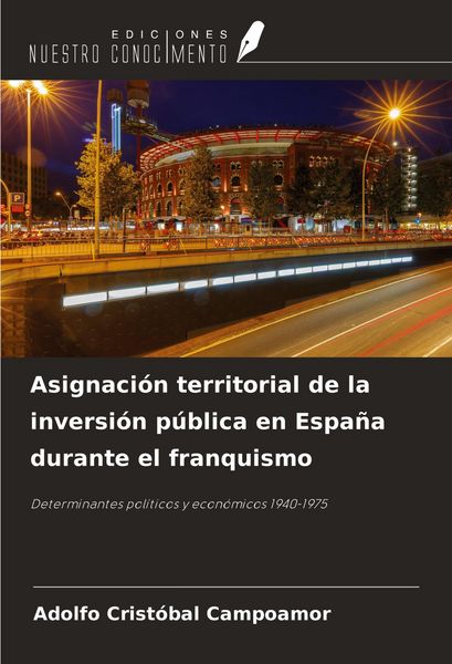 Produktbild: Asignaci&oacute;n territorial de la inversi&oacute;n p&uacute;blica en Espa&ntilde;a durante el franquismo