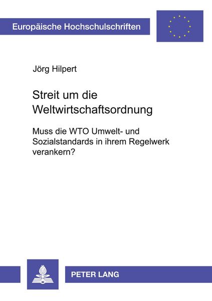 Streit um die Weltwirtschaftsordnung, Taschenbuch von Jörg Hilpert, Peter Lang GmbH, Internationaler Verlag der Wissenschaften, 9783631391365