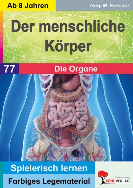 Der menschliche Körper / Band 1: Die Organe, Taschenbuch von Gary M. Forester, KOHL VERLAG Der Verlag mit dem Baum, 978-3-9855885-8-9