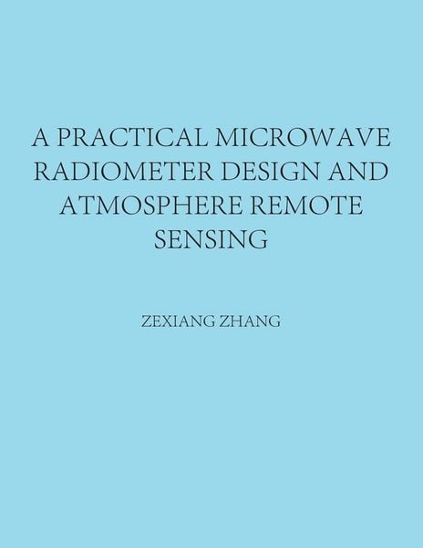 Produktbild: A Practical Microwave Radiometer Design and Atmosphere Remote Sensing