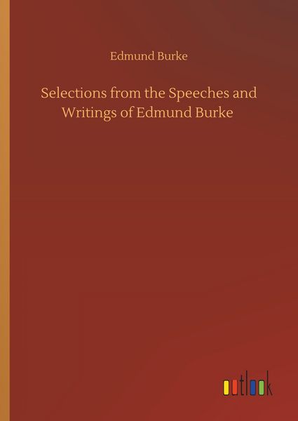 Produktbild: Selections from the Speeches and Writings of Edmund Burke
