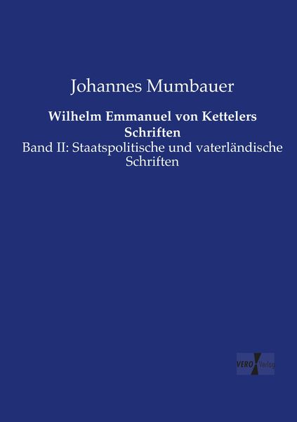 Wilhelm Emmanuel von Kettelers Schriften, Taschenbuch von Johannes Mumbauer, Vero Verlag, 9783737207355
