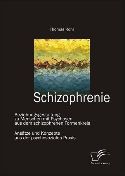 Produktbild: Schizophrenie: Beziehungsgestaltung zu Menschen mit Psychosen aus dem schizophrenen Formenkreis