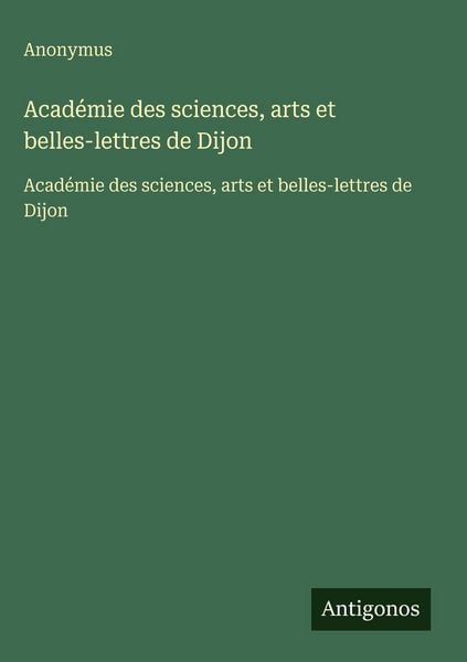 Produktbild: Acad&eacute;mie des sciences, arts et belles-lettres de Dijon