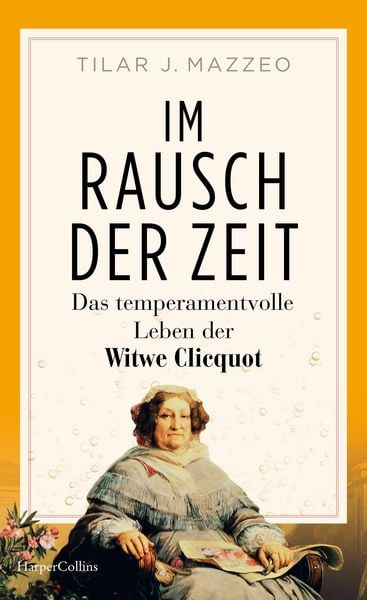 Produktbild: Im Rausch der Zeit. Das temperamentvolle Leben der Witwe Clicquot