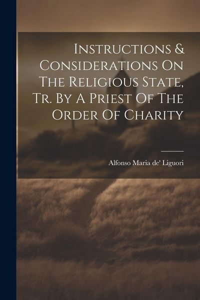 Produktbild: Instructions & Considerations On The Religious State, Tr. By A Priest Of The Order Of Charity