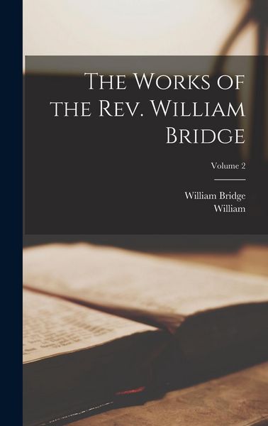 Produktbild: The Works of the Rev. William Bridge; Volume 2