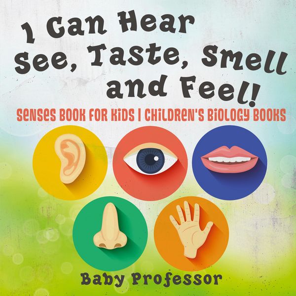 Produktbild: I Can Hear, See, Taste, Smell and Feel! Senses Book for Kids | Children's Biology Books