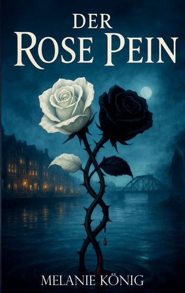 Der Rose Pein, Taschenbuch von Melanie König, BoD – Books on Demand, 9783819215247