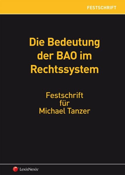 Produktbild: Die Bedeutung der BAO im Rechtssystem - Festschrift f&uuml;r Michael Tanzer