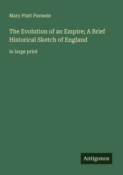 Produktbild: The Evolution of an Empire; A Brief Historical Sketch of England