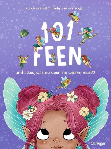 101 Feen und alles, was du über sie wissen musst!, Gebundene Ausgabe von Ruby van der Bogen, Verlag Friedrich Oetinger GmbH, 978-3-7512-0802-4
