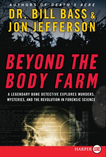 Produktbild: Beyond the Body Farm: A Legendary Bone Detective Explores Murders, Mysteries, and the Revolution in Forensic Science