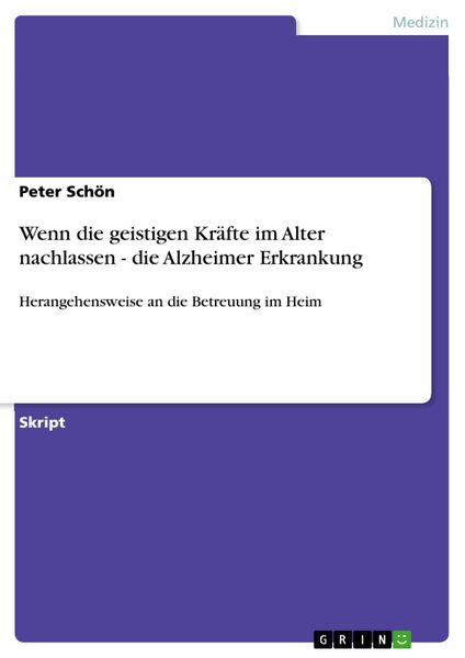 Produktbild: Wenn die geistigen Kr&auml;fte im Alter nachlassen - die Alzheimer Erkrankung