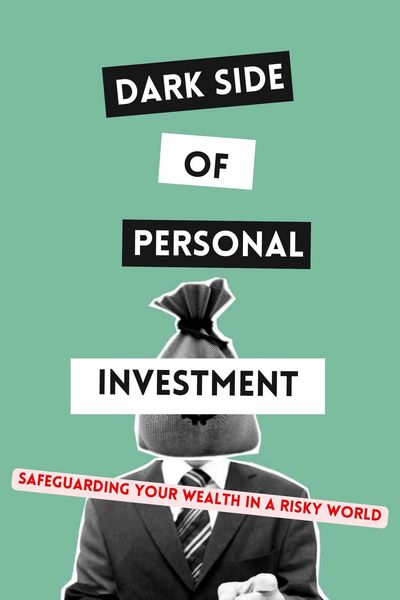 Produktbild: Dark Side of Personal Investment: Safeguarding Your Wealth in a Risky World