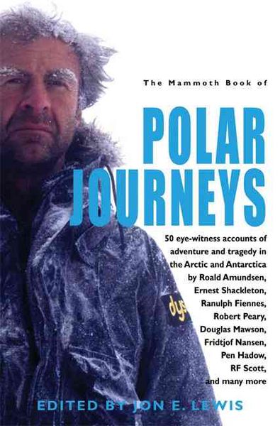 Produktbild: The Mammoth Book of Polar Journeys: 42 Eye-Witness Accounts of Adventure and Tragedy in the Artic and Antartica