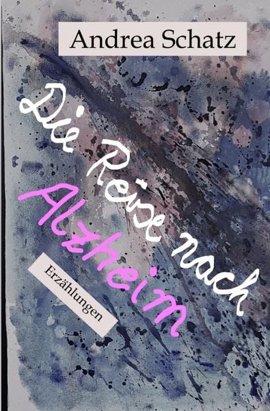 Die Reise nach Alzheim, Taschenbuch von Andrea Schatz, Epubli, 9783757552190