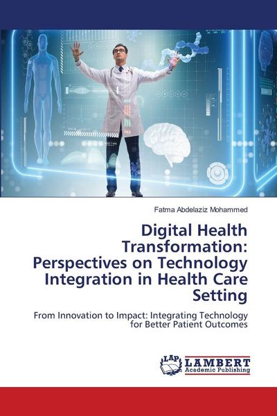Produktbild: Digital Health Transformation: Perspectives on Technology Integration in Health Care Setting