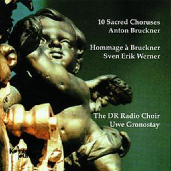10 Sacred Choruses-Anton Bruchner,Sven Erik Werner - Danish Radio Choir,Uwe Gronostay, CD