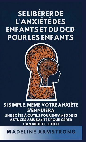 Produktbild: Se Lib&eacute;rer de l'Anxi&eacute;t&eacute; Des Enfants Et Du OCD Pour Les Enfants