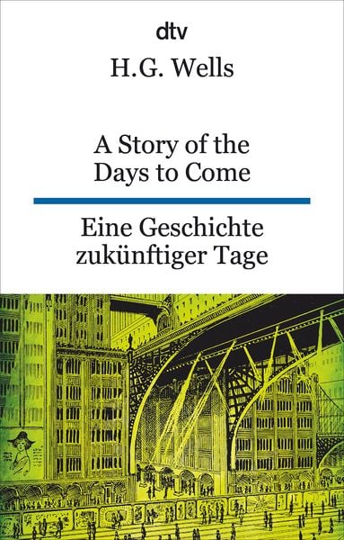 A Story of the Days to Come. Eine Geschichte zukünftiger Tage, Taschenbuch von H.G. Wells, dtv, 9783423095662