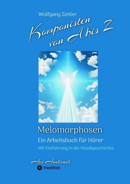 Produktbild: Komponisten von A bis Z - Melomorphosen | Fr&uuml;chte der Musikmeditation, sichtbar gemachte Informationsmatrix ausgew&auml;hlter Musikst&uuml;cke, Gestaltwerkzeuge