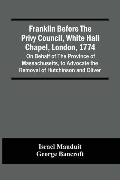 Produktbild: Franklin Before The Privy Council, White Hall Chapel, London, 1774