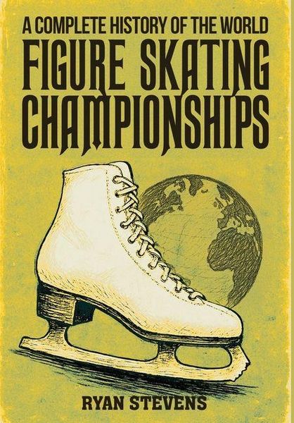 Produktbild: A Complete History of the World Figure Skating Championships