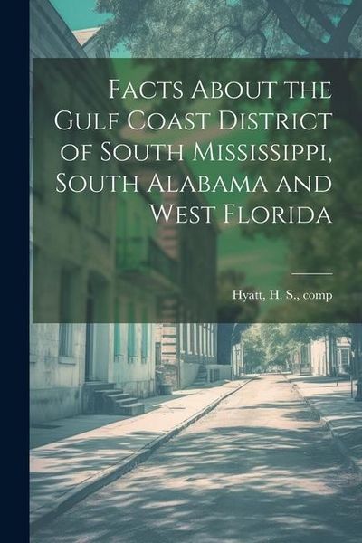 Produktbild: Facts About the Gulf Coast District of South Mississippi, South Alabama and West Florida