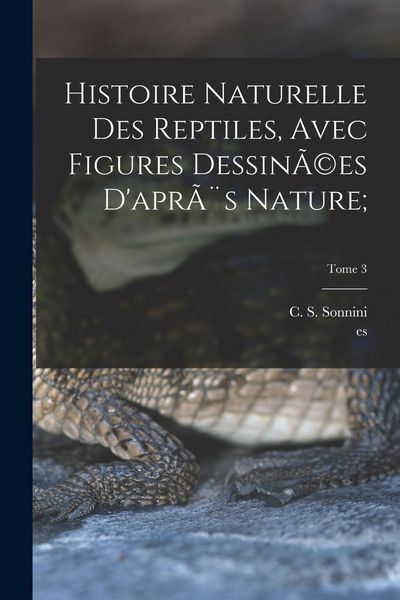 Produktbild: Histoire naturelle des reptiles, avec figures dessin&Atilde;(c)es d'apr&egrave;s nature;; Tome 3