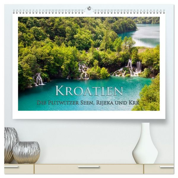 Kroatien - Plitwitzer Seen, Rijeka und Krk (hochwertiger Premium Wandkalender 2026 DIN A2 quer), Kunstdruck in Hochglanz
