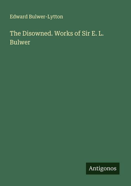 Produktbild: The Disowned. Works of Sir E. L. Bulwer