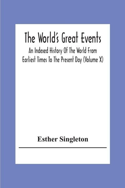 Produktbild: The World'S Great Events; An Indexed History Of The World From Earliest Times To The Present Day (Volume X)