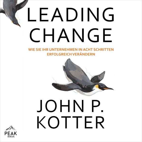 Leading Change: Wie Sie Ihr Unternehmen in acht Schritten erfolgreich verändern - John P. Kotter, Audio, 9781628611540