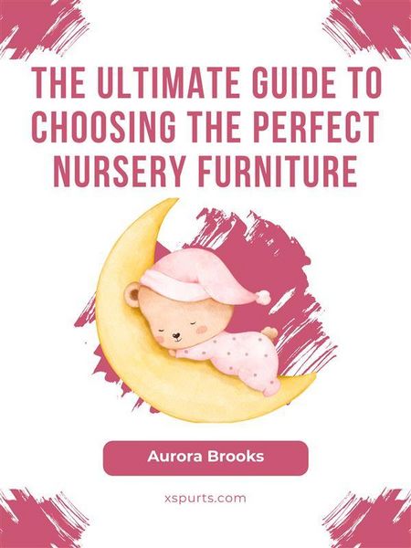 Produktbild: The Ultimate Guide to Choosing the Perfect Nursery Furniture